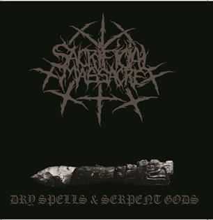 Sacrificial Massacre - Dry Spells & Serpent Gods  (2013)