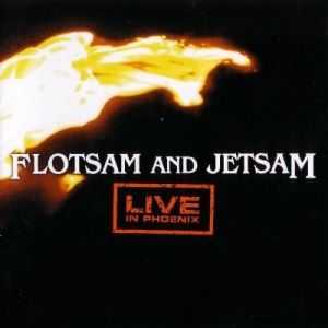 Flotsam and Jetsam - Live in Phoenix (2005) Flotsam and Jetsam - Live in Phoenix (2005)