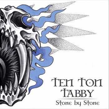 Ten Ton Tabby - Stone By Stone 2014 Ten Ton Tabby - Stone By Stone 2014