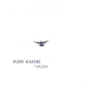 Fudo Kazuki - Ykish (2014)