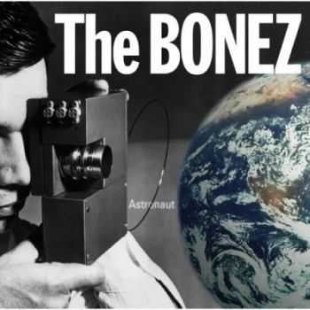 The BONEZ - Astronaut (2014) The BONEZ - Astronaut (2014)