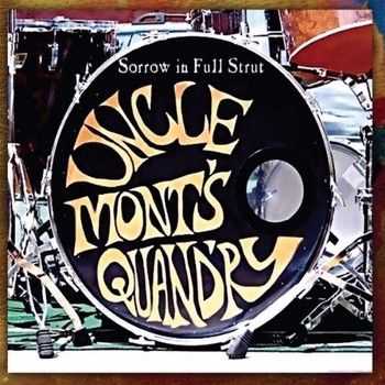 Uncle Mont's Quandry - Sorrow In Full Strut 2010 Uncle Mont's Quandry - Sorrow In Full Strut 2010
