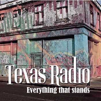 Texas Radio - Everything That Stands (EP) 2014 Texas Radio - Everything That Stands (EP) 2014