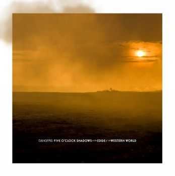 Dangers - Five O'Clock Shadows At The Edge Of The Western World (2014 ) Dangers - Five O'Clock Shadows At The Edge Of The Western World (2014 )
