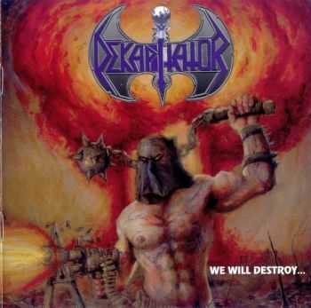 Dekapitator - We Will Destroy...You Will Obey! (1999)