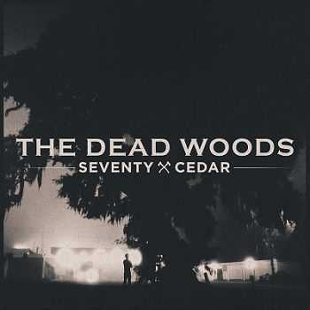 The Dead Woods - Seventy Cedar (2014)