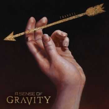 A Sense of Gravity - Travail (2014)