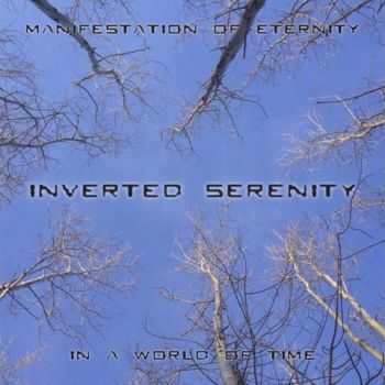 Inverted Serenity - Manifestation Of Eternity In A World Of Time (2013)