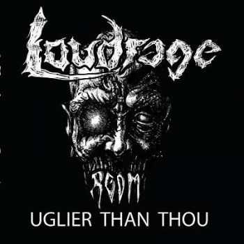 Loudrage - Uglier Than Thou [EP] (2014)