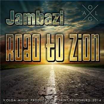 Jambazi  Road to Zion (Prod. by V.Olga) (2014)