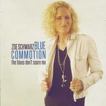 Zoe Schwarz Blue Commotion - The Blues Don't Scare Me 2013