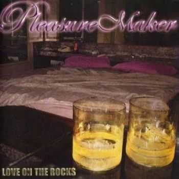 Pleasure Maker - Love On The Rocks (2004)