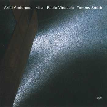 Arild Andersen, Paolo Vinaccia, Tommy Smith - Mira (2014)