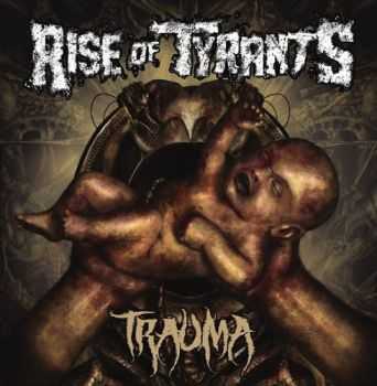 Rise Of Tyrants - Trauma (2014)