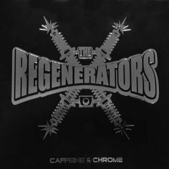 The Regenerators - Caffeine & Chrome (2013)   