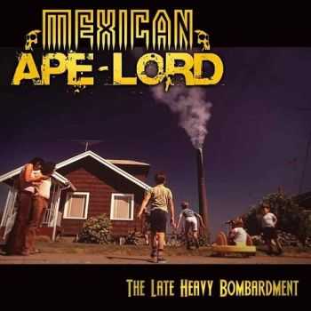 Mexican Ape-Lord - The Late Heavy Bombardment (2014)