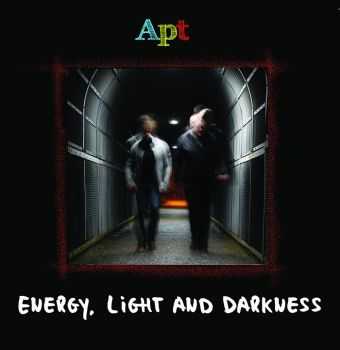 Apt - Energy, Light And Darkness (2014) Apt - Energy, Light And Darkness (2014)