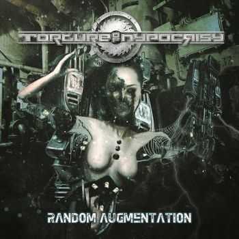 Torture of Hypocrisy - Random Augmentation (2014)