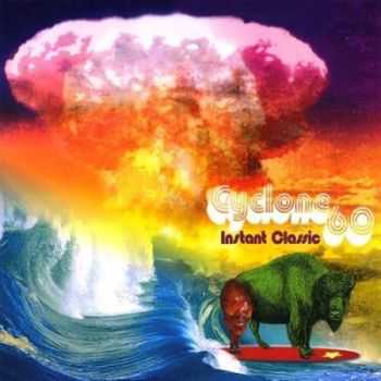 Cyclone 60 - Instant Classic (2009)