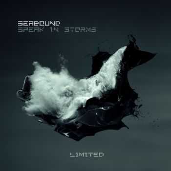 Seabound - Speak In Storms [2CD Limited Edition] (2014)