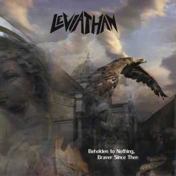 Leviathan - Beholden to Nothing, Braver Since Then (2014) HQ Leviathan - Beholden to Nothing, Braver Since Then (2014) HQ