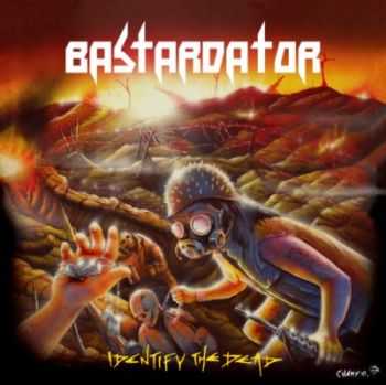 Bastardator - Identify The Dead (2009)