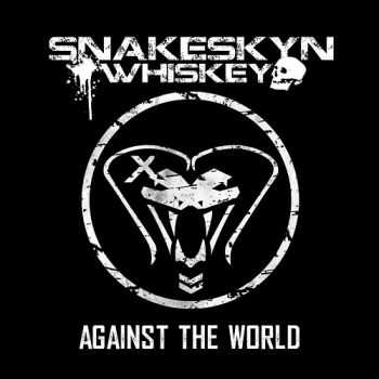 Snakeskyn Whiskey - Against The World (2014)   