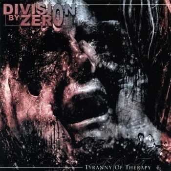 Division By Zero - Tyranny Of Therapy (2007) Division By Zero - Tyranny Of Therapy (2007)