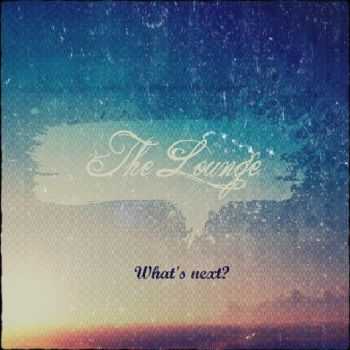 The Lounge - What's next?(EP) (2014)