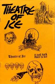 Theatre Of Ice - A Cool Dark Place To Die (1985) Theatre Of Ice - A Cool Dark Place To Die (1985)