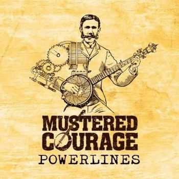 Mustered Courage - Powerlines (2013) Mustered Courage - Powerlines (2013)