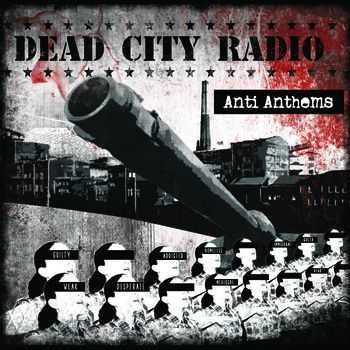 Dead City Radio - Anti Anthems (2014) Dead City Radio - Anti Anthems (2014)