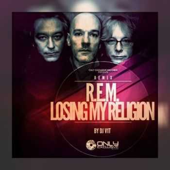 R.E.M. - Losing My Religion (DJ V1t Remix) (2014)