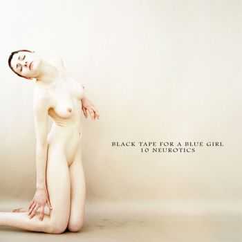 Black Tape For A Blue Girl - 10 Neurotics (2009)