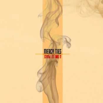 Mercy Ties - A Dim Lit Place (2014)