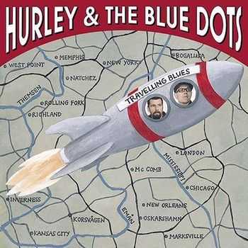 Hurley & The Blue Dots - Travelling Blues 2014