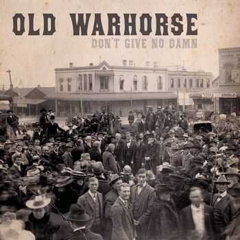 Old Warhorse - Don't Give No Damn 2014