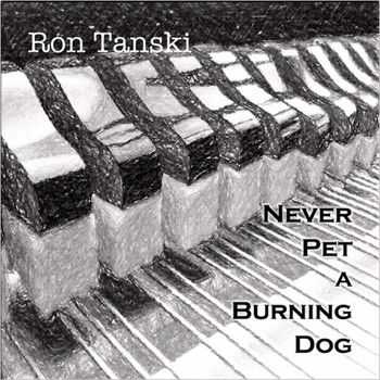 Ron Tanski - Never Pet A Burning Dog 2014
