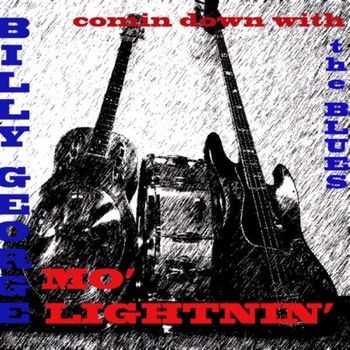 Billy George & Mo' Lightnin' - Comin' Down With The Blues 2014