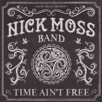 The Nick Moss Band - Time Ain't Free 2014 The Nick Moss Band - Time Ain't Free 2014