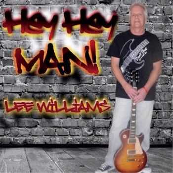 Lee Williams - Hey Hey Man 2014