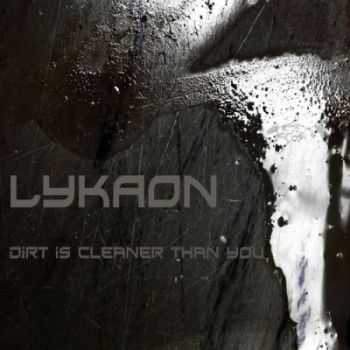 Lykaon - Dirt Is Cleaner Than You (2014)