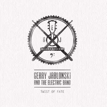Gerry Jablonski & The Electric Band - Twist Of Fate (2013) Gerry Jablonski & The Electric Band - Twist Of Fate (2013)