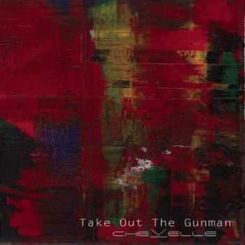 Chevelle - Take Out The Gunman (Single) (2014)