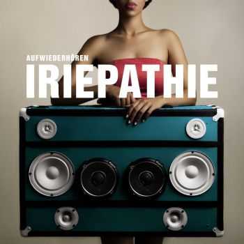 Iriepathie - Aufwiederh&#246;ren (2013)