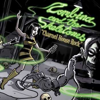 Zombina and The Skeletones - Charnel House Rock (2014) Zombina and The Skeletones - Charnel House Rock (2014)