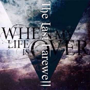 When My Life Is Over - The Last Farewell (2014)