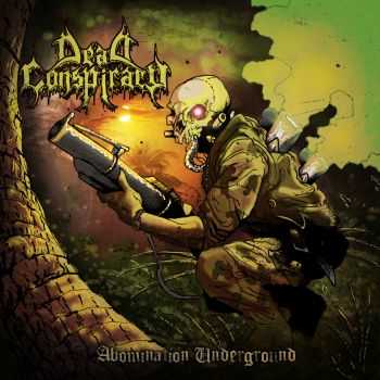 Dead Conspiracy -  Abomination Underground (2014)