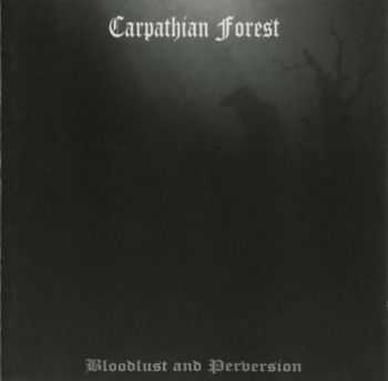 Carpathian Forest - Bloodlust And Perversion (1997) [LOSSLESS]