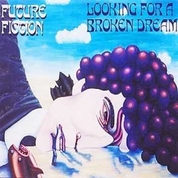 Future Fiction - Looking For A Broken Dream (2013)